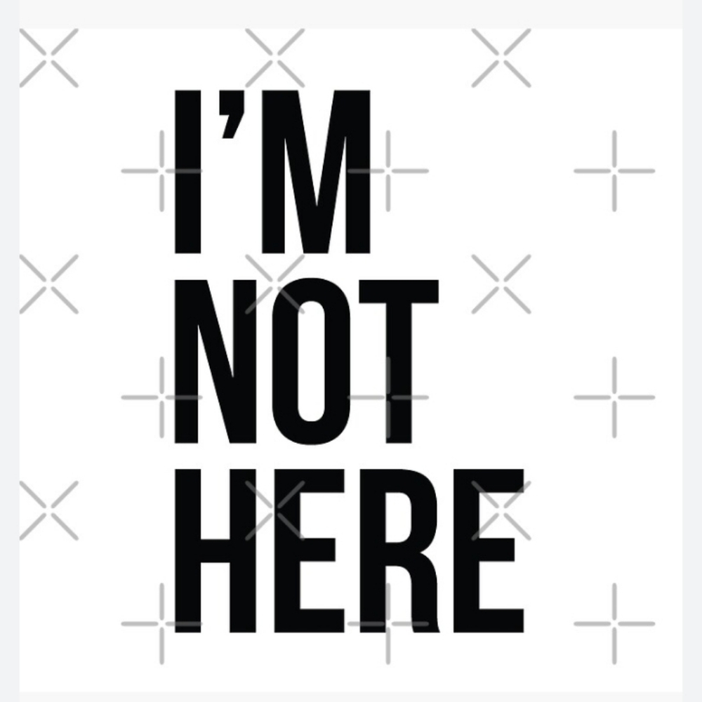 Im Not Here